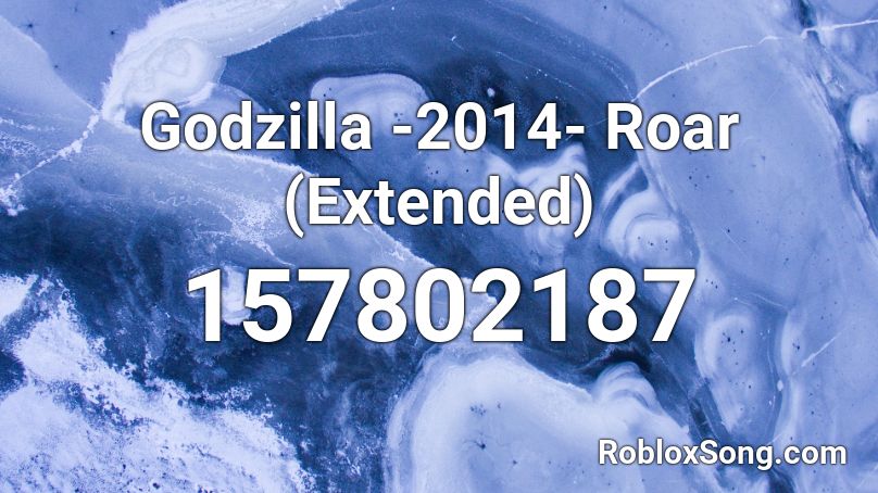 Godzilla -2014- Roar (Extended) Roblox ID