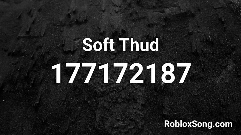 Soft Thud Roblox ID