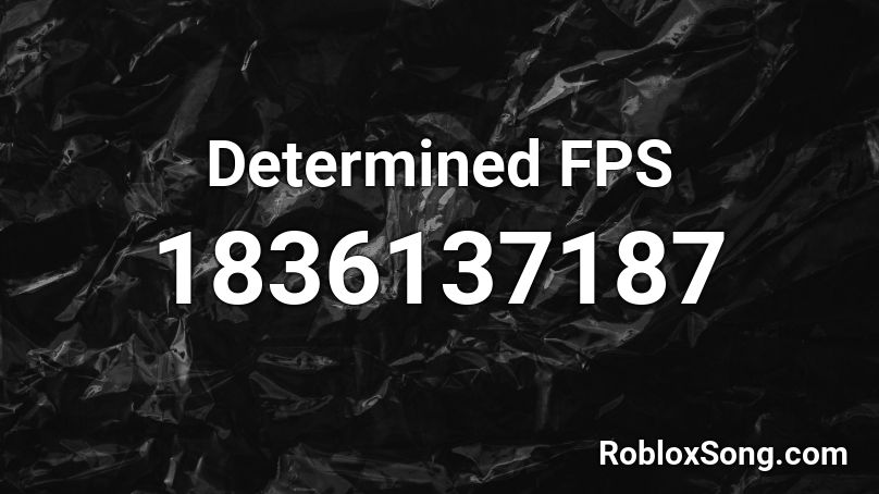 Determined FPS Roblox ID