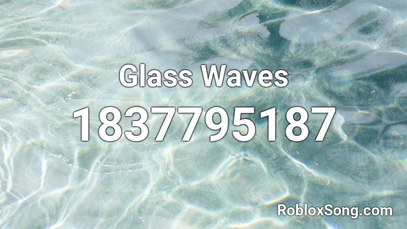 Glass Waves Roblox ID