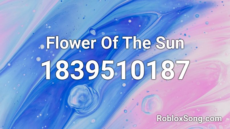 Flower Of The Sun Roblox ID