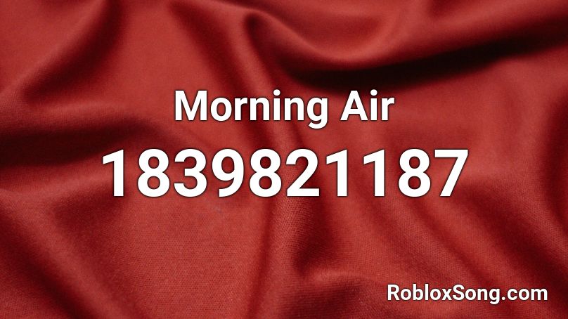 Morning Air Roblox ID