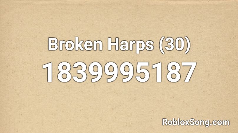 Broken Harps (30) Roblox ID