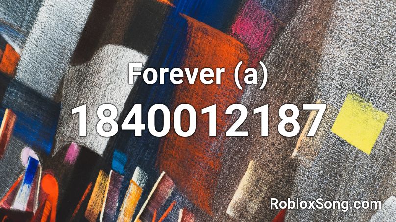 Forever (a) Roblox ID