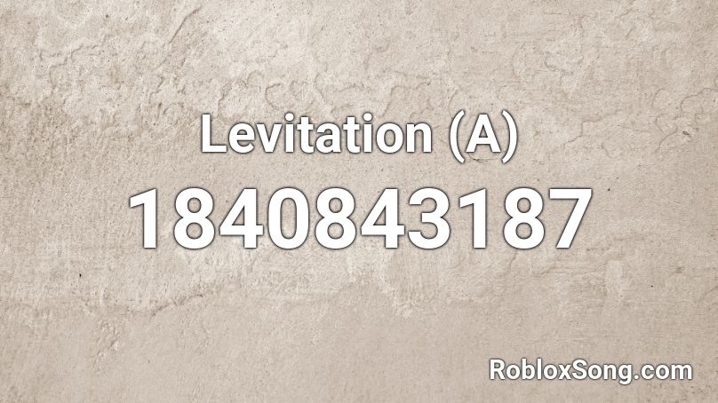 Levitation (A) Roblox ID