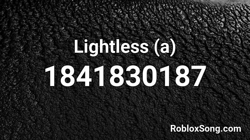 Lightless (a) Roblox ID