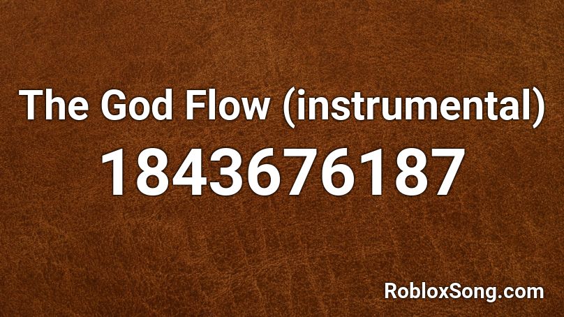 The God Flow (instrumental) Roblox ID