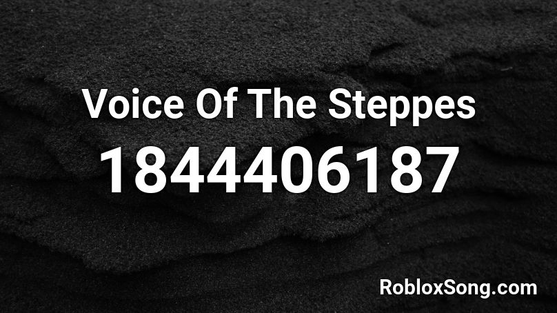 Voice Of The Steppes Roblox ID