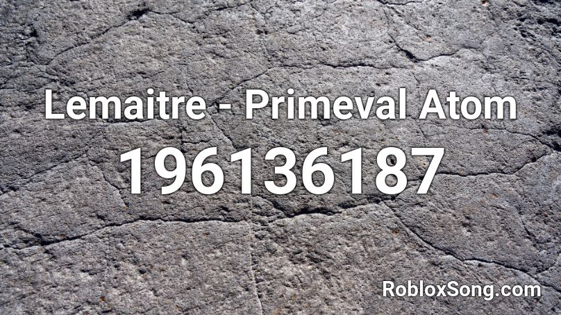 Lemaitre - Primeval Atom Roblox ID