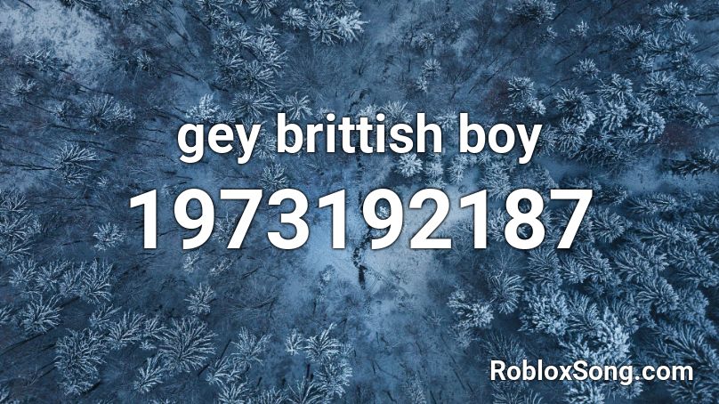 gey brittish boy Roblox ID