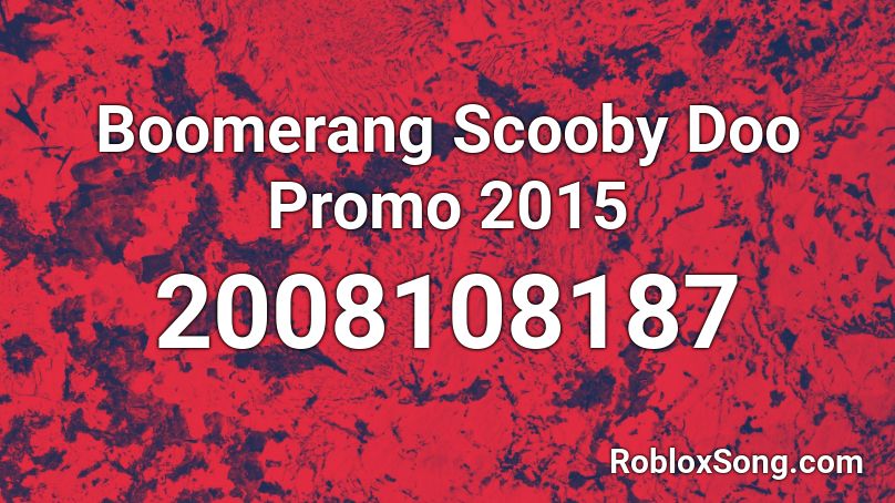 Boomerang Scooby Doo Promo 2015 Roblox ID