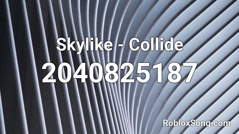 Skylike - Collide Roblox ID