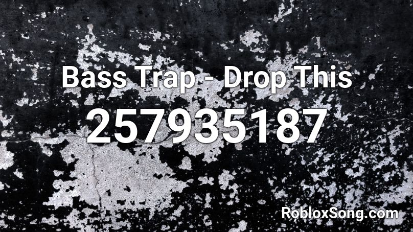 Bass Trap - Drop This Roblox ID