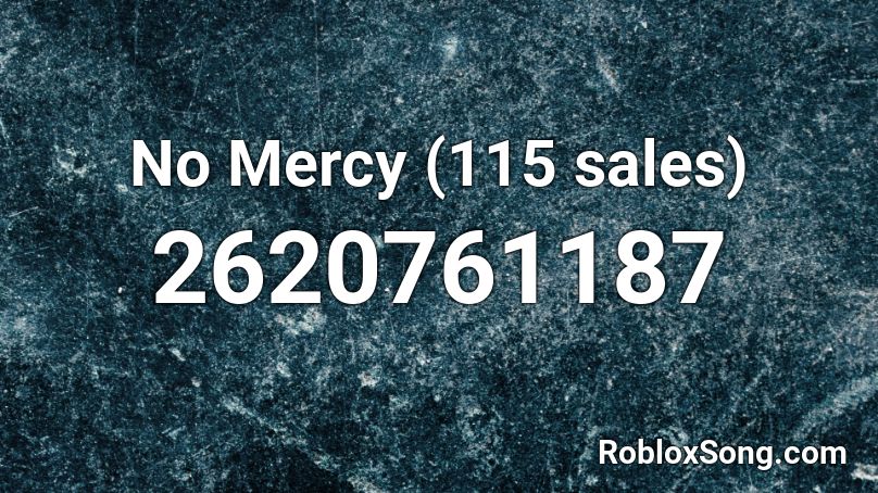 No Mercy (115 sales) Roblox ID