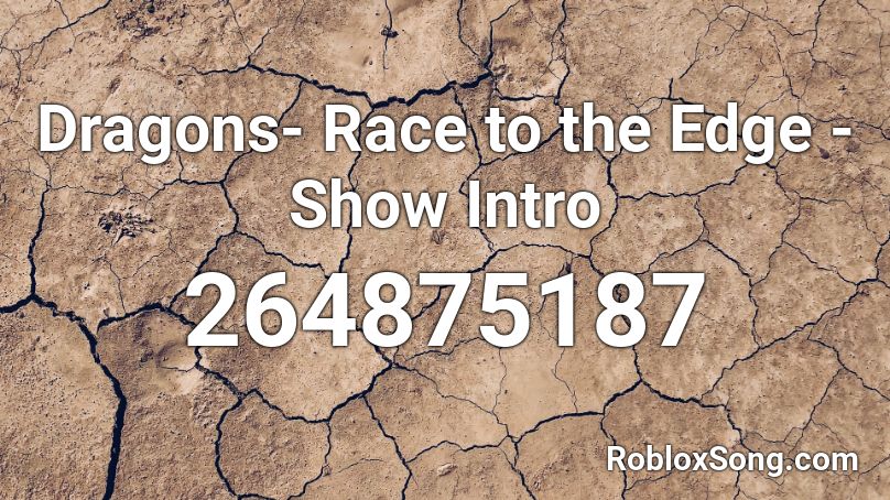 Dragons- Race to the Edge - Show Intro Roblox ID