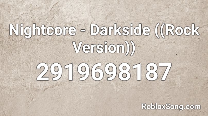 Nightcore - Darkside ((Rock Version)) Roblox ID