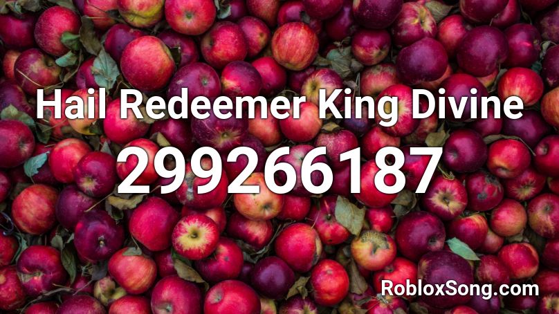 Hail Redeemer King Divine Roblox ID