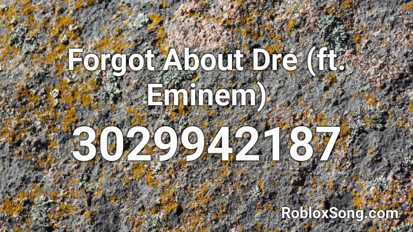 Forgot About Dre (ft. Eminem) Roblox ID