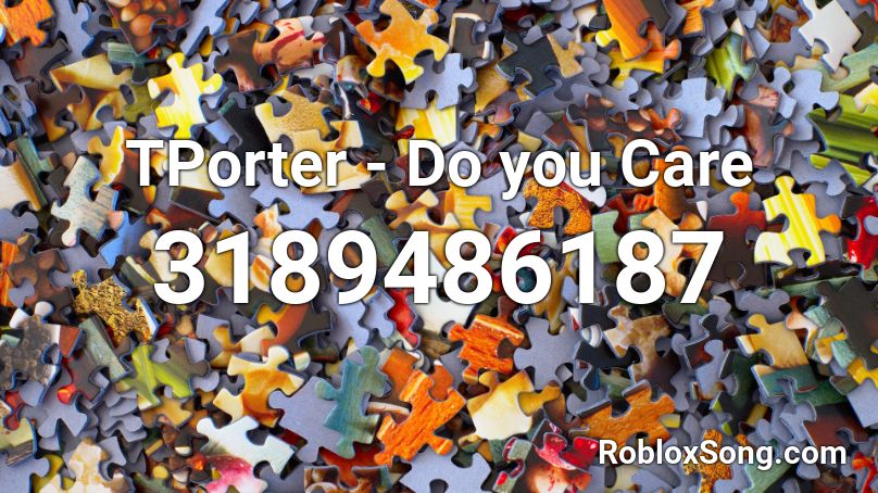TPorter - Do you Care Roblox ID
