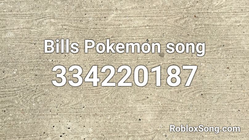 Bills Pokemon song Roblox ID