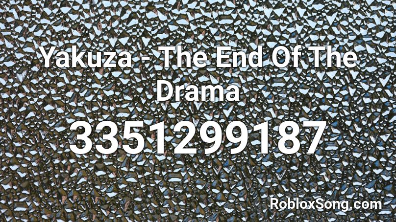 Yakuza - The End Of The Drama Roblox ID