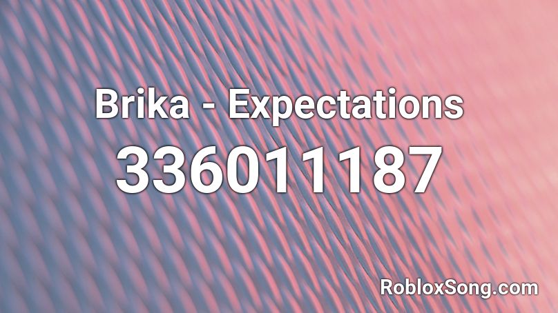 Brika - Expectations Roblox ID