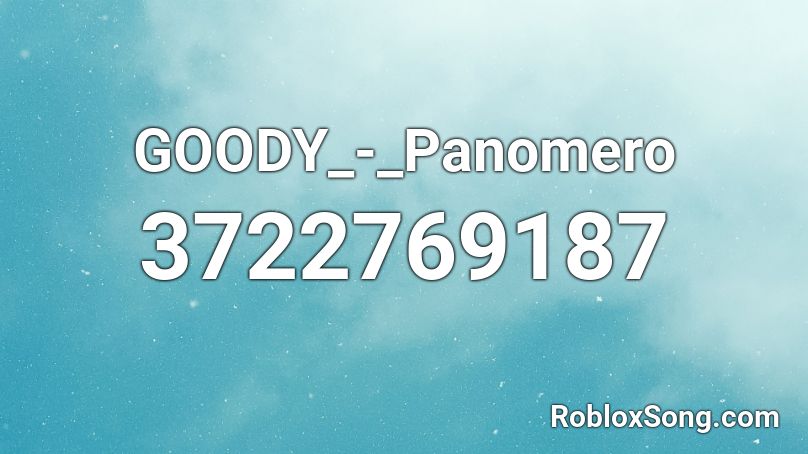 GOODY_-_Panomero Roblox ID