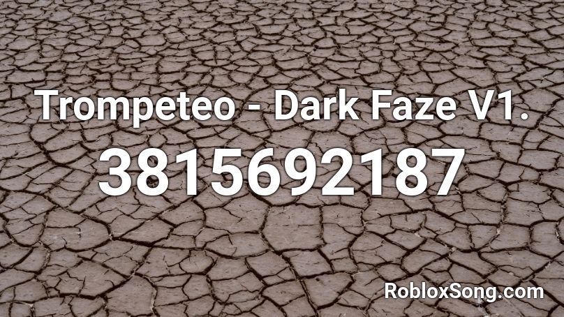 Trompeteo - Dark Faze V1. Roblox ID