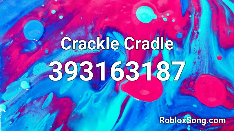 Crackle Cradle Roblox ID