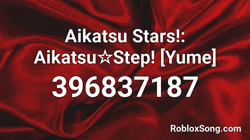 Aikatsu Stars!: Aikatsu☆Step! [Yume] Roblox ID