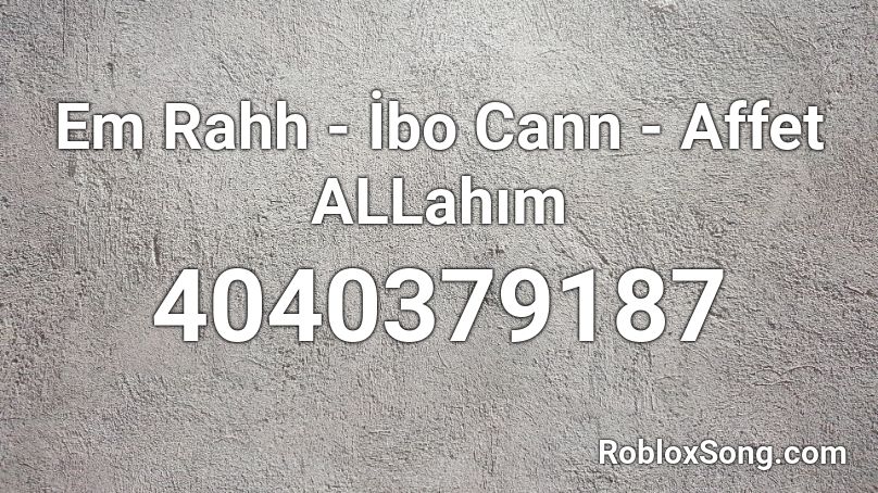 em roblox song affet cann rahh allahım ibo allah remember rating button updated please