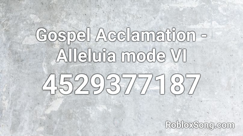 Gospel Acclamation - Alleluia mode VI Roblox ID