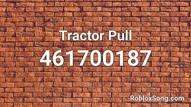 Tractor Pull Roblox ID