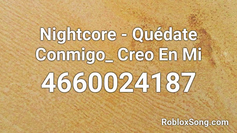 Nightcore - Quédate Conmigo_ Creo En Mi Roblox ID