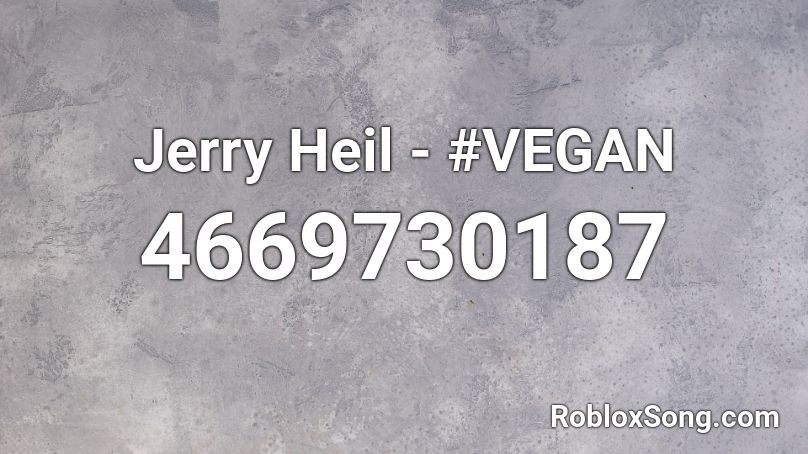 Jerry Heil - #VEGAN Roblox ID