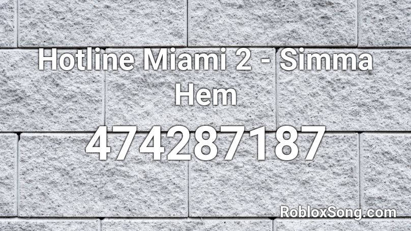 Hotline Miami 2 - Simma Hem Roblox ID