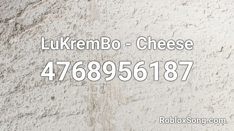 Lukrembo Cheese Roblox Id Roblox Music Codes - roblox wannabe song