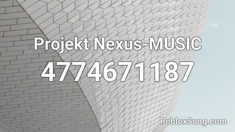 Projekt Nexus-MUSIC Roblox ID