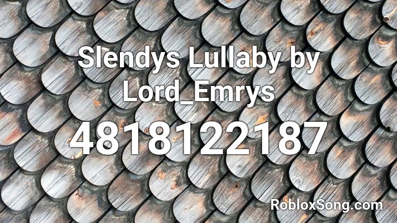 Slendys Lullaby by Lord_Emrys Roblox ID