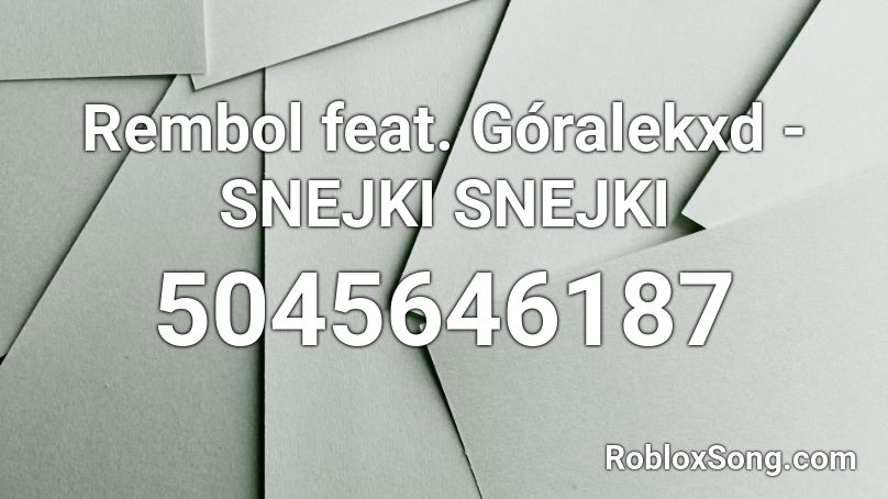 Rembol feat. Góralekxd - SNEJKI SNEJKI Roblox ID