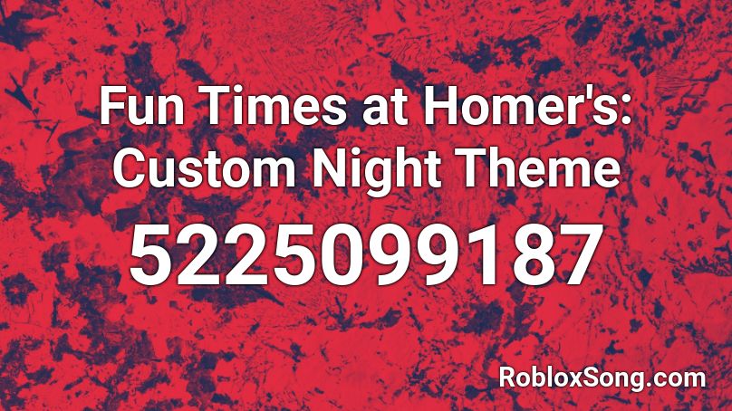 Fun Times at Homer's: Custom Night Theme Roblox ID