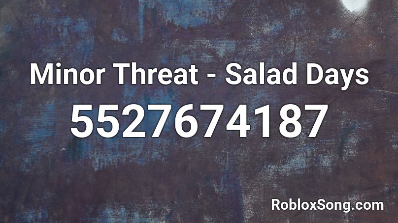 Minor Threat - Salad Days Roblox ID