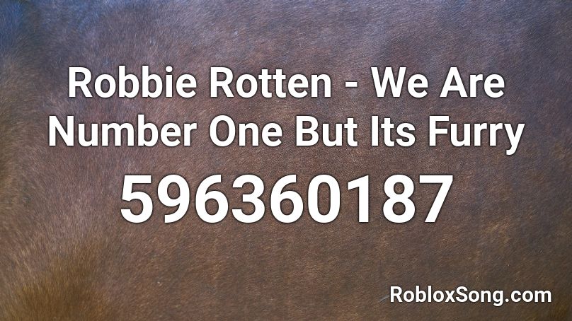 Robbie Rotten - We Are Number One But Its Furry Roblox ID