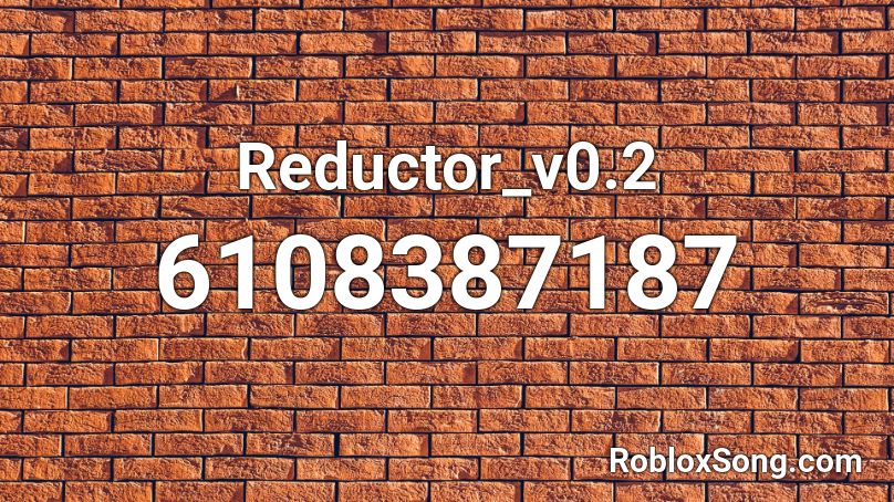 Reductor_v0.2 Roblox ID