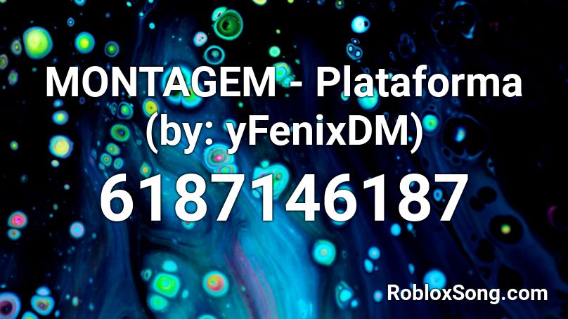 MONTAGEM - Plataforma (by: yFenixDM) Roblox ID