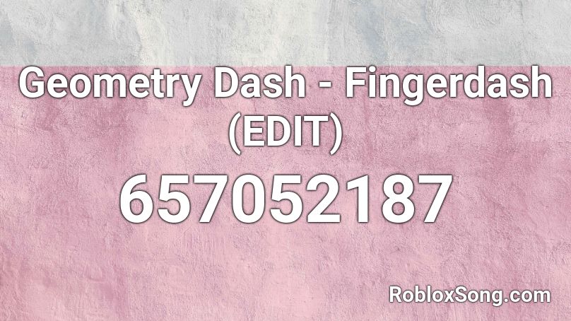Geometry Dash - Fingerdash (EDIT) Roblox ID