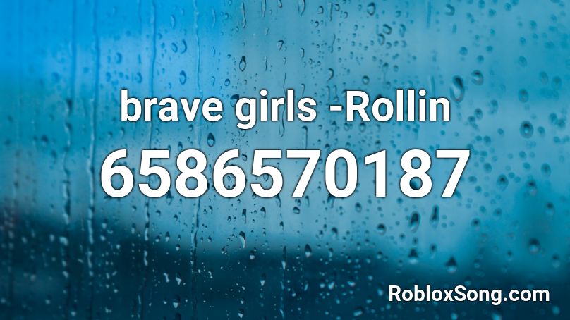 brave girls Rollin Roblox ID Roblox music codes