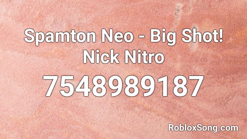 Spamton Neo - Big Shot! Nick Nitro Roblox ID