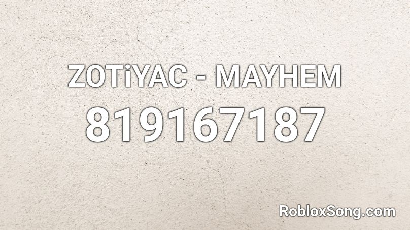 ZOTiYAC - MAYHEM Roblox ID