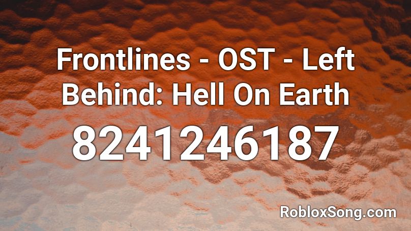 Frontlines - OST - Left Behind: Hell On Earth Roblox ID